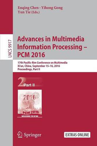 Cover image for Advances in Multimedia Information Processing - PCM  2016: 17th Pacific-Rim Conference on Multimedia, Xi an, China, September 15-16, 2016, Proceedings, Part II