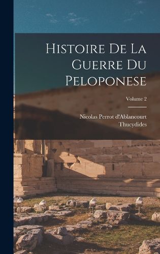 Cover image for Histoire De La Guerre Du Peloponese; Volume 2