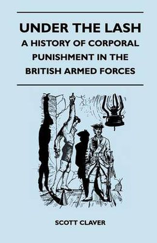 Under The Lash - A History Of Corporal Punishment In The British Armed Forces