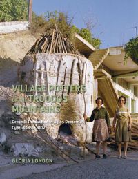 Cover image for Village Potters of the Troodos Mountains: Ceramic Production in Agios Demetrios, Cyprus 1891-2002
