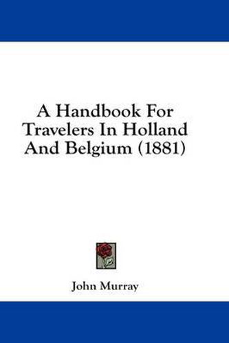 A Handbook for Travelers in Holland and Belgium (1881)