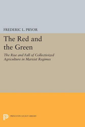 Cover image for The Red and the Green: The Rise and Fall of Collectivized Agriculture in Marxist Regimes