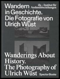 Cover image for Wanderings about History: The Photography of Ulrich Wuest
