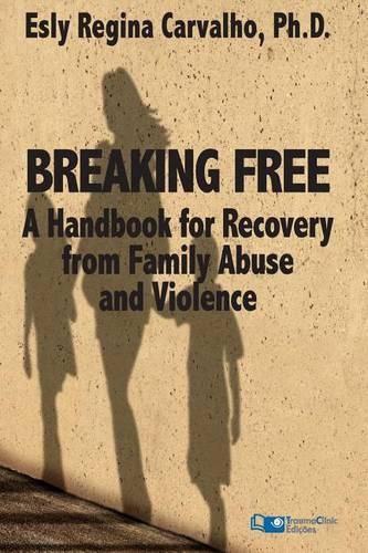 Cover image for Breaking Free: A Handbook for Recovery from Family Abuse and Violence