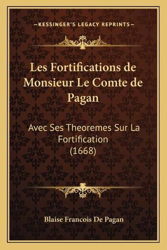 Cover image for Les Fortifications de Monsieur Le Comte de Pagan: Avec Ses Theoremes Sur La Fortification (1668)