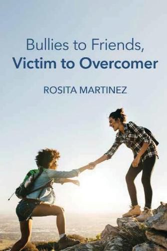 Cover image for Bullies to Friends, Victim to Overcomer