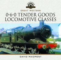 Cover image for Great Western, 0-6-0 Tender Goods Locomotive Classes