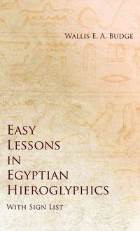 Cover image for Easy Lessons in Egyptian Hieroglyphics with Sign List