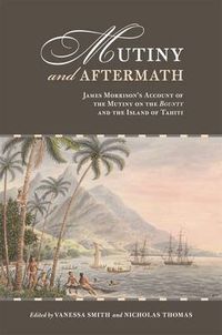 Cover image for Mutiny and Aftermath: James Morrison's Account of the Mutiny on the 'Bounty' and the Island of Tahiti