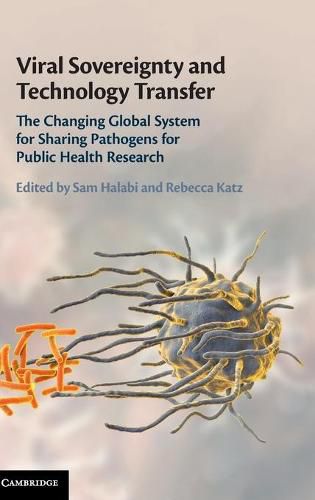 Cover image for Viral Sovereignty and Technology Transfer: The Changing Global System for Sharing Pathogens for Public Health Research