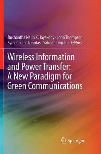 Wireless Information and Power Transfer: A New Paradigm for Green Communications