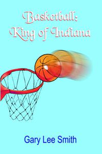 Cover image for Basketball: King of Indiana