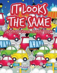 Cover image for It Looks the Same Spotting Game Activity Book