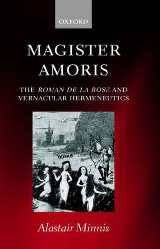 Cover image for Magister Amoris: The Roman de la Rose and Vernacular Hermeneutics