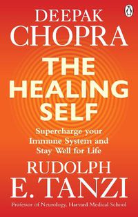 Cover image for The Healing Self: Supercharge your immune system and stay well for life