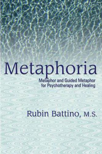 Cover image for Metaphoria: Metaphor and Guided Imagery for Psychotherapy and Healing