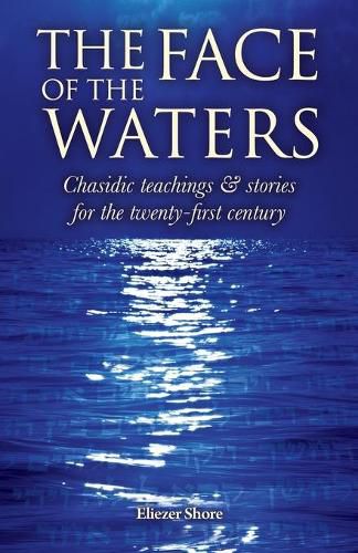 Cover image for The Face of the Waters: Chasidic teachings & stories for the twenty-first century