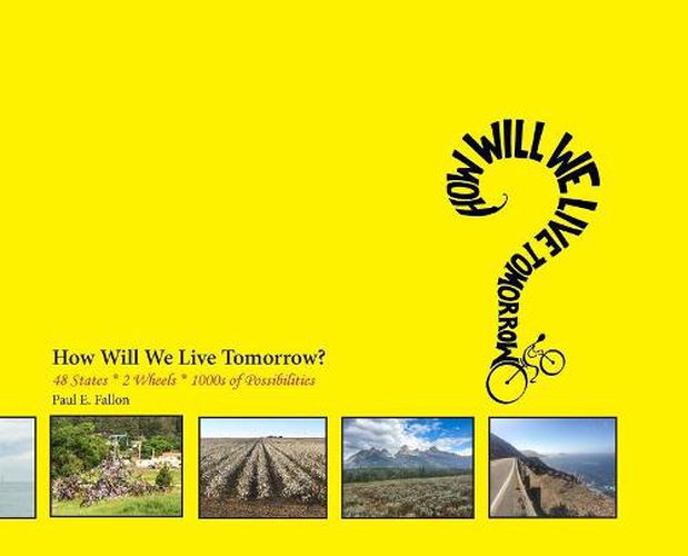 Cover image for How Will We Live Tomorrow?: 48 States * 2 Wheels * 1000s of Possibilities