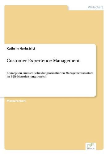 Cover image for Customer Experience Management: Konzeption eines entscheidungsorientierten Managementansatzes im B2B-Dienstleistungsbereich