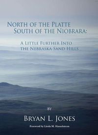 Cover image for North of the Platte South of the Niobrara: A Little Further into the Nebraska Sand Hills