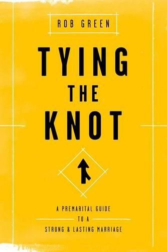 Cover image for Tying the Knot: A Premarital Guide to a Strong and Lasting Marriage