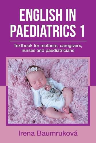 Cover image for English in Paediatrics 1: Textbook for Mothers, Caregivers, Nurses and Paediatricians