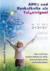 Cover image for ADHS und Dyskalkulie als Talentsignal: Neue in der Praxis bewahrte Methoden bei ADHS, Rechenschwache und bei Handschriftproblemen