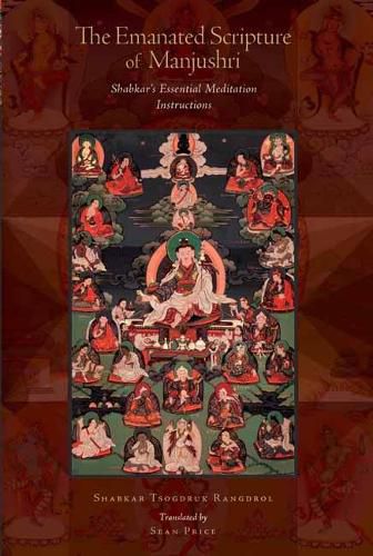 The Emanated Scripture of Manjushri: Shabkar's Essential Meditation Instructions