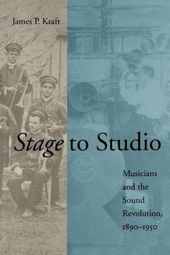 Cover image for Stage to Studio: Musicians and the Sound Revolution, 1890-1950