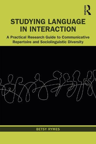 Cover image for Studying Language in Interaction: A Practical Research Guide to Communicative Repertoire and Sociolinguistic Diversity