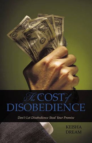 Cover image for The Cost of Disobedience: Don't Let Disobedience Steal Your Promise