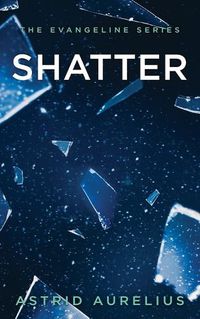 Cover image for The Evangeline Series: Shatter