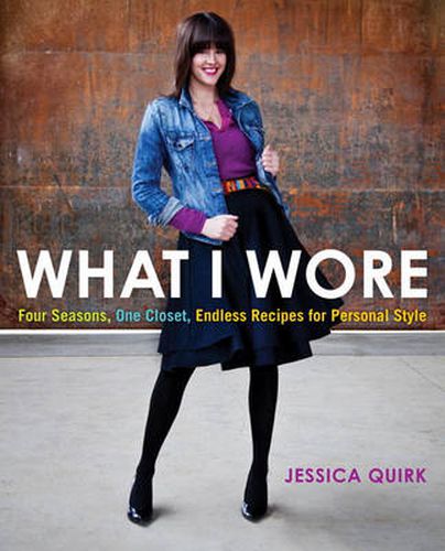 Cover image for What I Wore: Four Seasons, One Closet, Endless Recipes for Personal Style