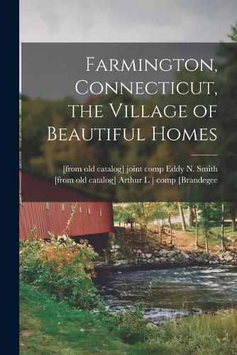 Cover image for Farmington, Connecticut, the Village of Beautiful Homes