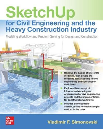 Cover image for SketchUp for Civil Engineering and the Heavy Construction Industry: Modeling Workflow and Problem Solving for Design and Construction