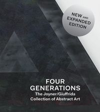 Cover image for Four Generations: The Joyner / Giuffrida Collection of Abstract Art