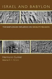 Cover image for Israel and Babylon: The Babylonian Influence on Israelite Religion