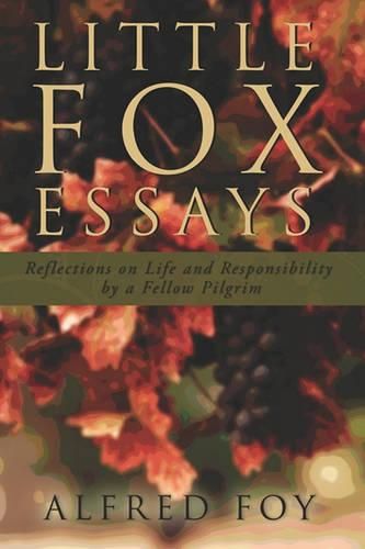 Cover image for Little Fox Essays: Reflections on Life and Responsibility by a Fellow Pilgrim