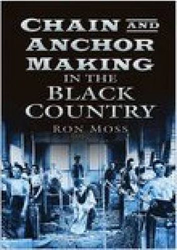 Cover image for Chain and Anchor Making in the Black Country