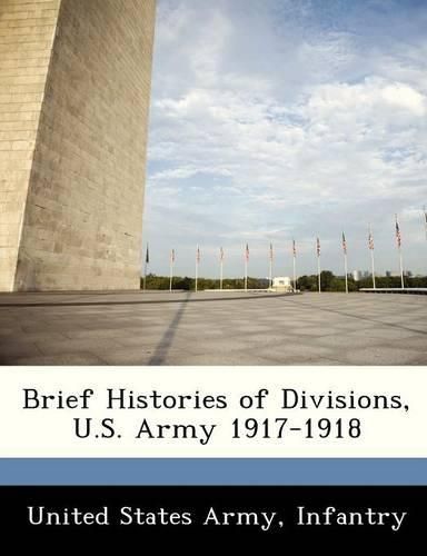 Cover image for Brief Histories of Divisions, U.S. Army 1917-1918