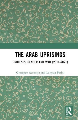 Cover image for The Arab Uprisings: Protests, Gender and War (2011-2021)