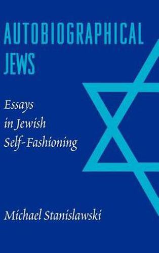 Cover image for Autobiographical Jews: Essays in Jewish Self-Fashioning