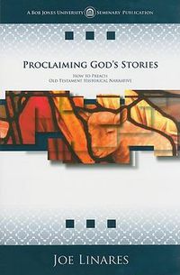 Cover image for Proclaiming God's Stories: How to Preach Old Testament Historical Narrative