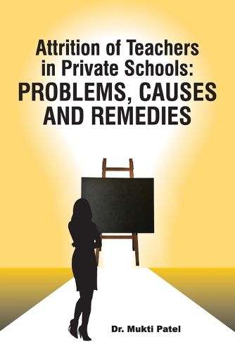 Cover image for Attrition of Teachers in Private Schools: Problems, Causes and Remedies