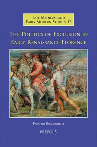 Cover image for The Politics of Exclusion in Early Renaissance Florence