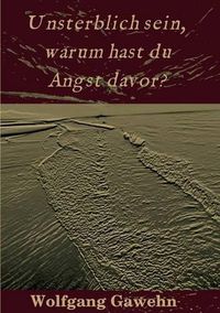 Cover image for Unsterblich sein, warum hast du Angst davor?