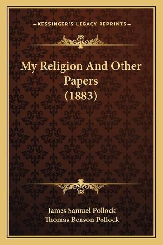 My Religion and Other Papers (1883)