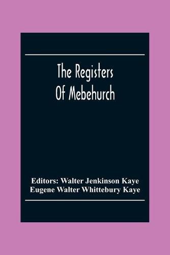 Cover image for The Registers Of Mebehurch In The Cobnship Of Culcheth In The County Of Lancaster Christenings, Weddings And Burials 1599-1812