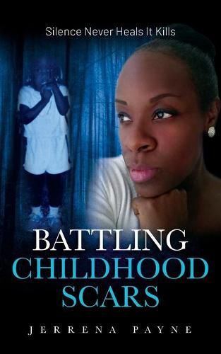 Cover image for Battling Childhood Scars: Silence Never Heals It Kills