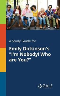 Cover image for A Study Guide for Emily Dickinson's I'm Nobody! Who Are You?
